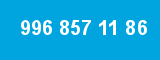 996 857 11 86